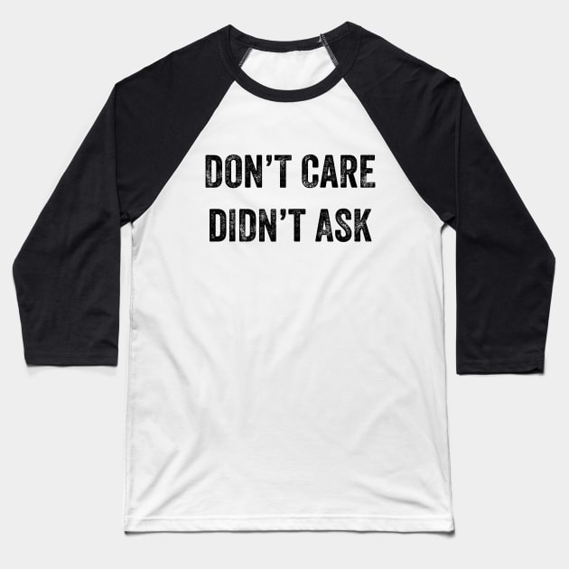 Don't Care, Didn't Ask Baseball T-Shirt by YourGoods